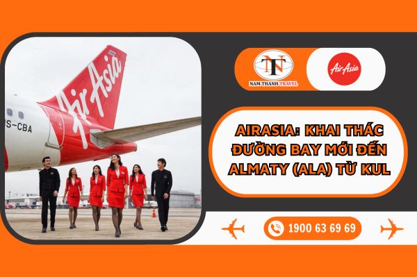 AirAsia: Khai thác đường bay mới đến Almaty (ALA) từ KUL